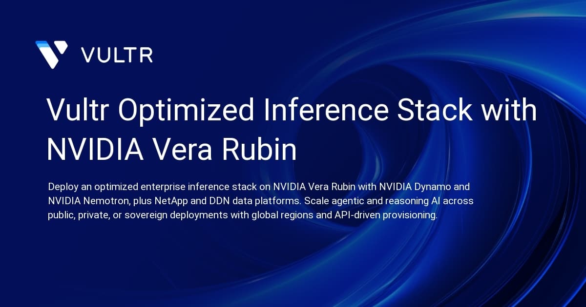 Vultr Optimized Inference Stack with NVIDIA Vera Rubin