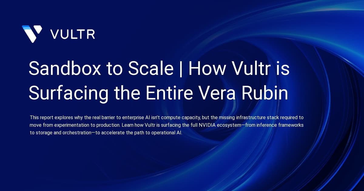 Sandbox to Scale | How Vultr is Surfacing the Entire Vera Rubin