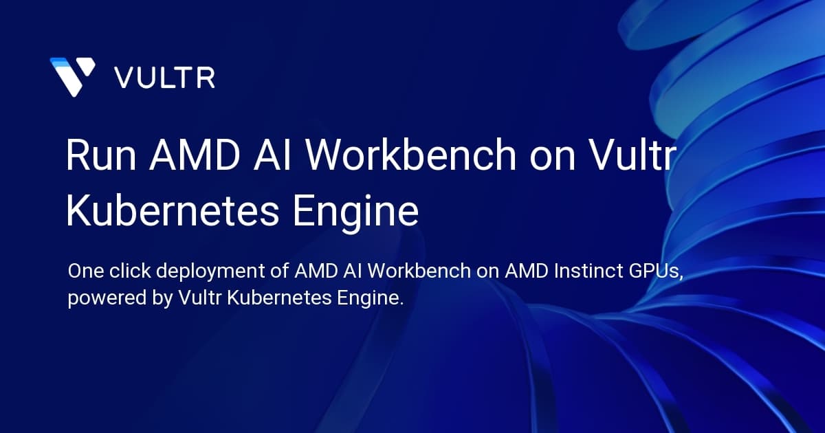 Run AMD Al Workbench on Vultr Kubernetes Engine