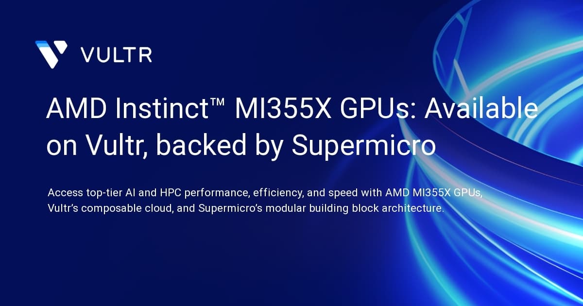 AMD Instinct™ MI355X GPUs: Available on Vultr, backed by Supermicro