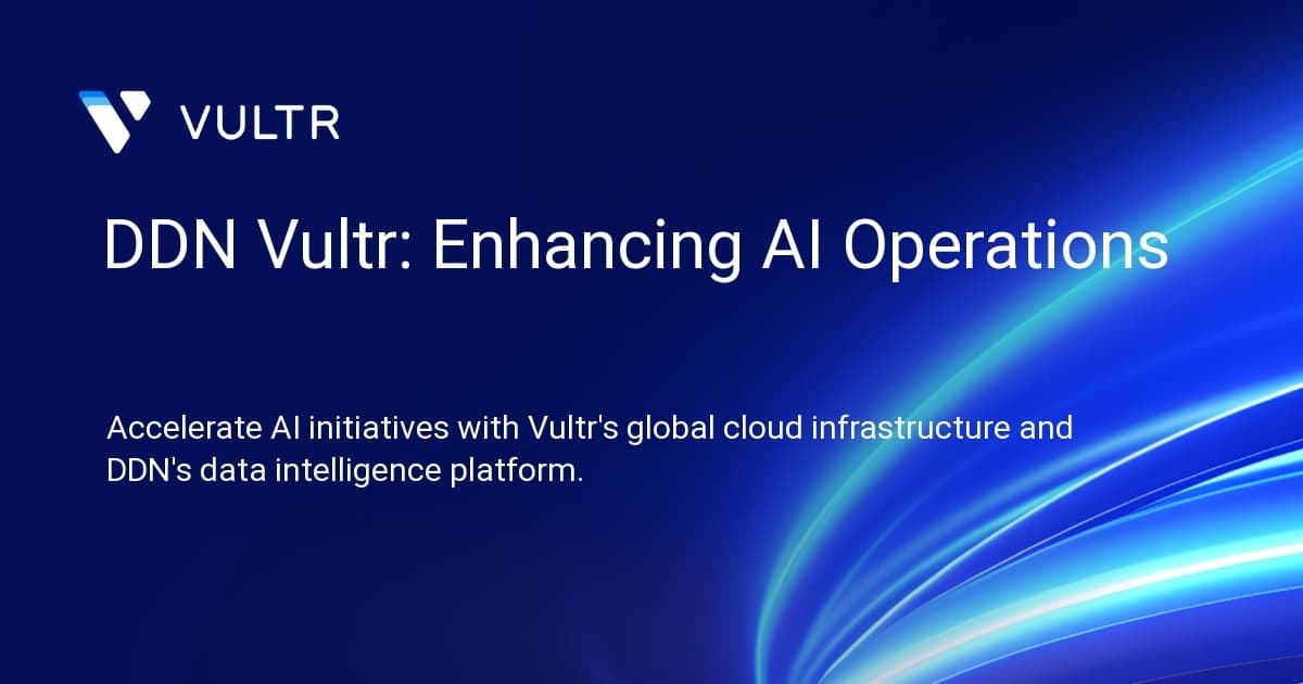 DDN + Vultr: Enhancing AI Operations