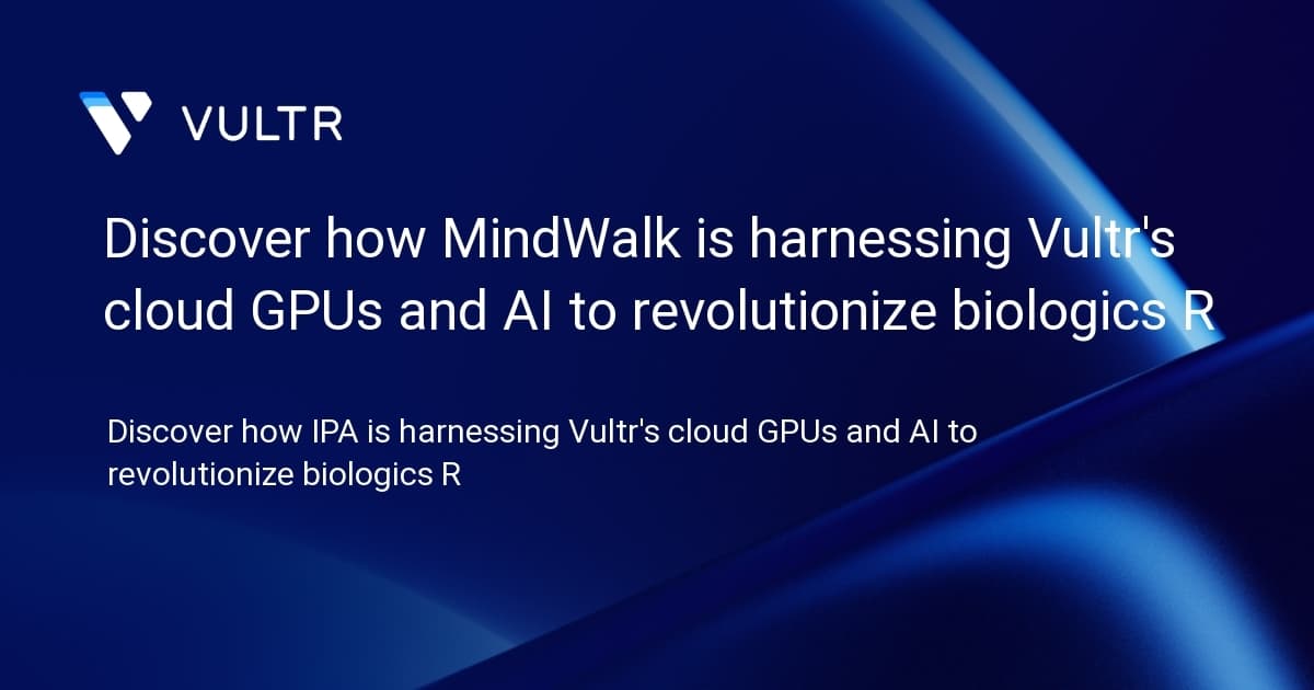 MindWalk + Vultr: AI-Accelerated Biologics Discovery on Cloud GPUs