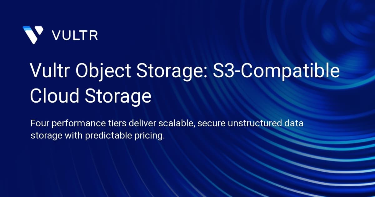 Vultr Object Storage: S3-Compatible Cloud Storage