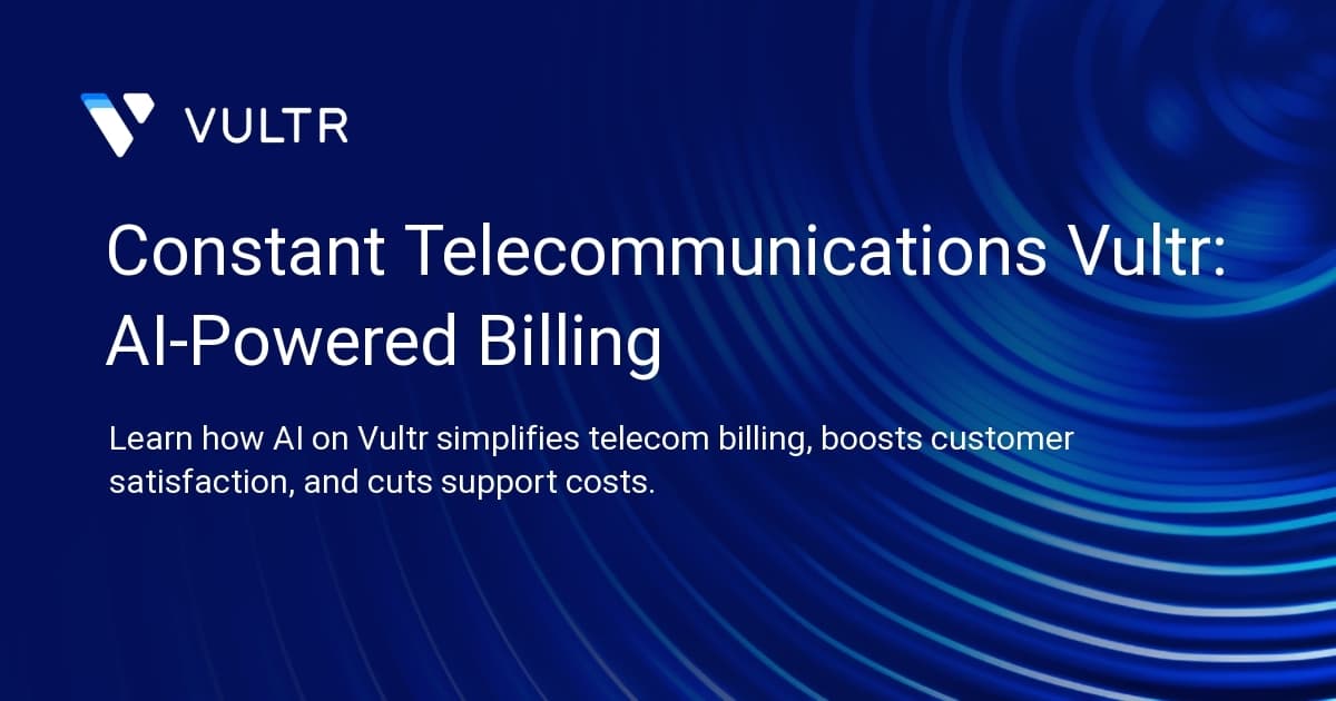 Constant Telecommunications + Vultr: AI-Powered Billing