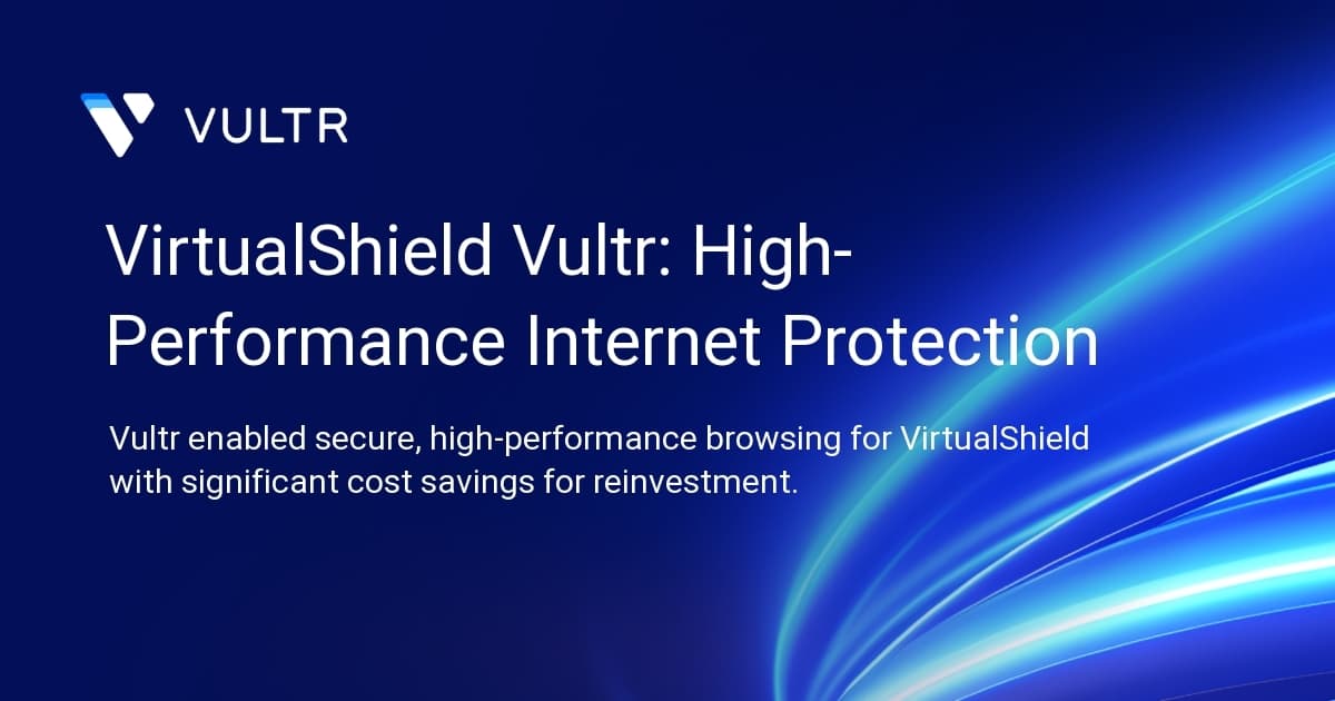 VirtualShield + Vultr: High-Performance Internet Protection