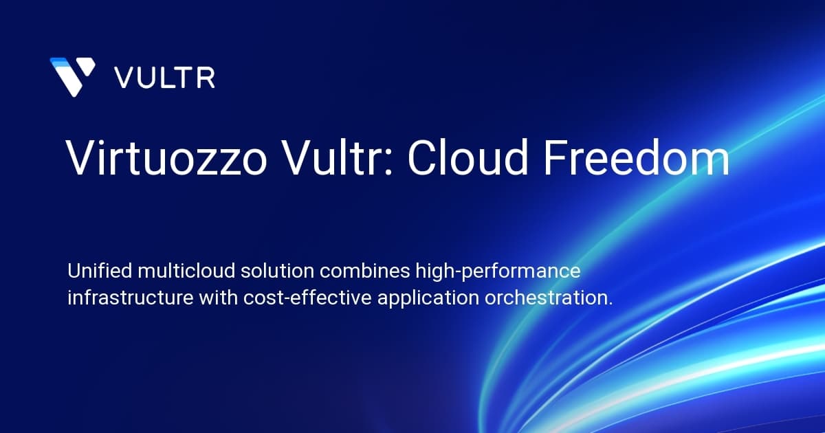 Virtuozzo + Vultr: Cloud Freedom