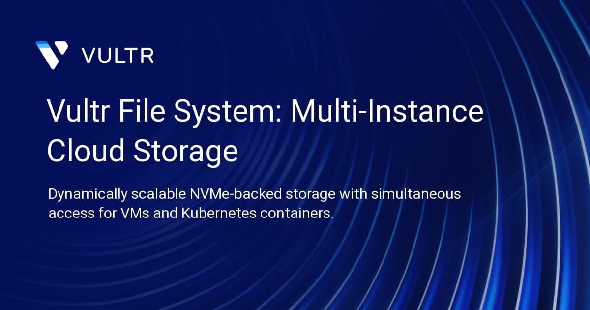 Vultr File System: Multi-Instance Cloud Storage