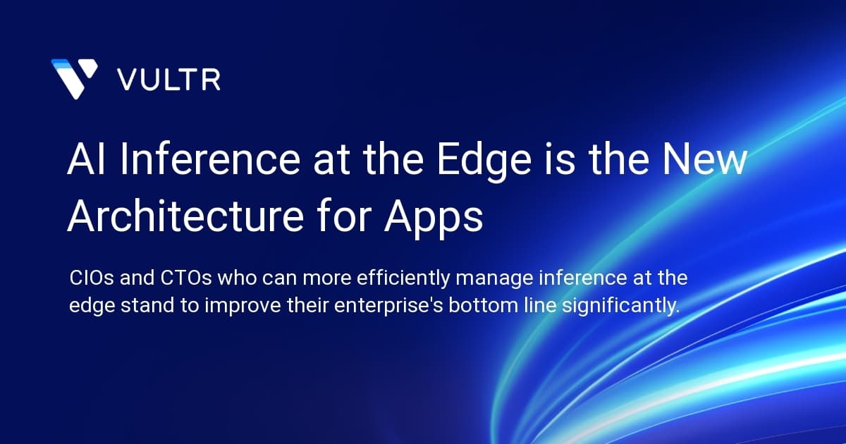 AI Inference at the Edge is the New Architecture for Apps
