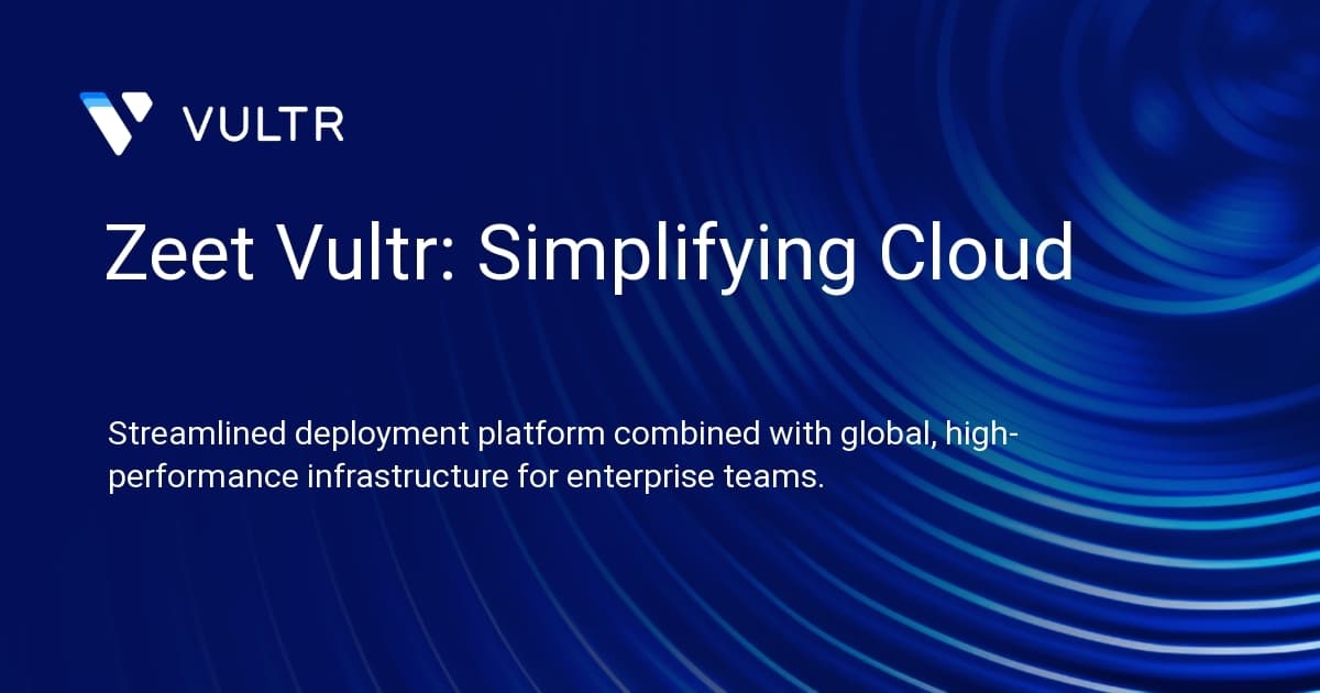 Zeet + Vultr: Simplifying Cloud