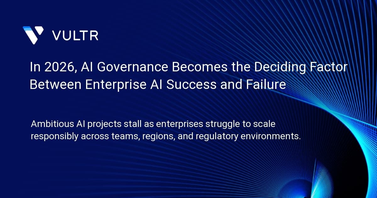 In 2026, AI Governance Becomes the Deciding Factor Between Enterprise AI Success and Failure