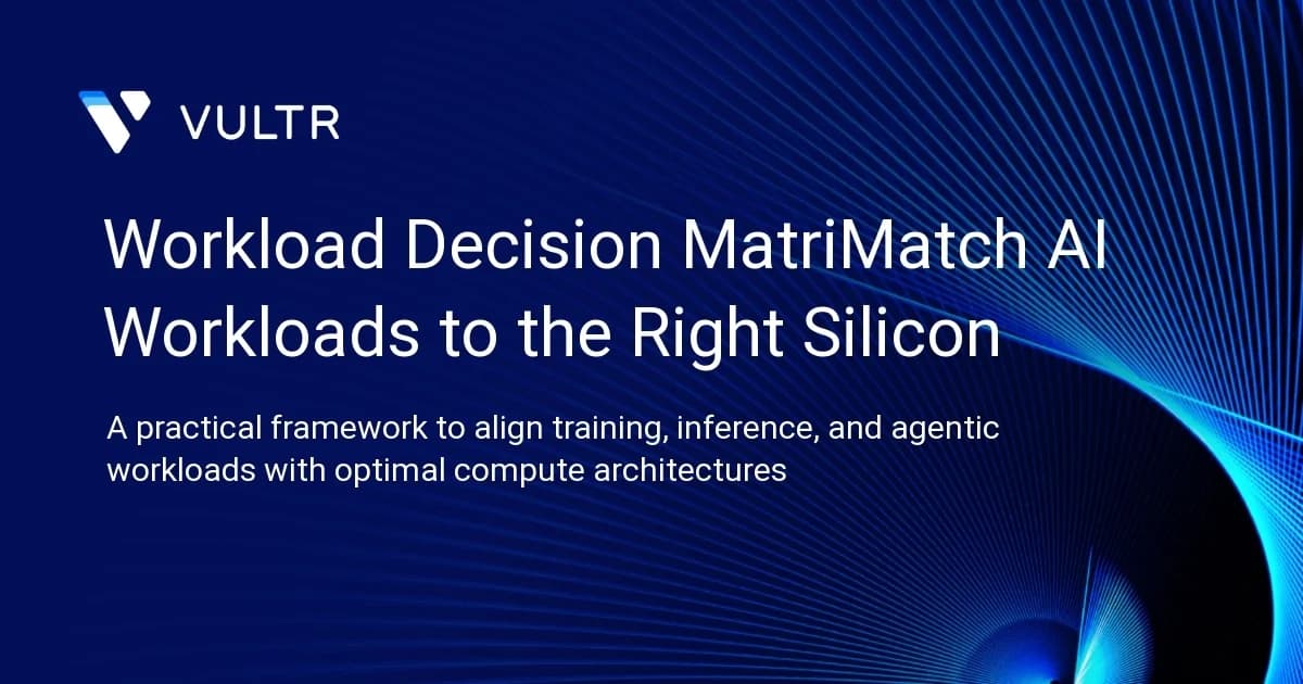 Workload Decision MatriMatch AI Workloads to the Right Silicon