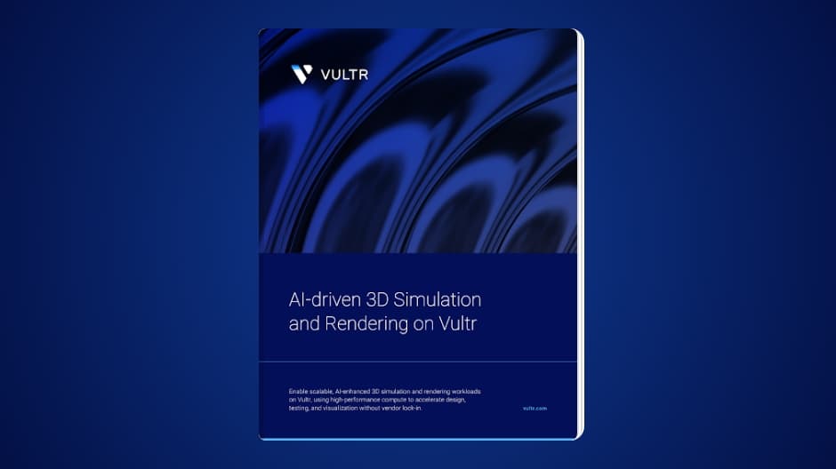 Vultr for 3D Rendering: AI-Driven Simulation in the Cloud
