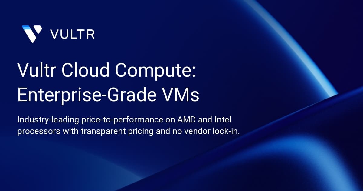 Vultr Cloud Compute: Enterprise-Grade VMs
