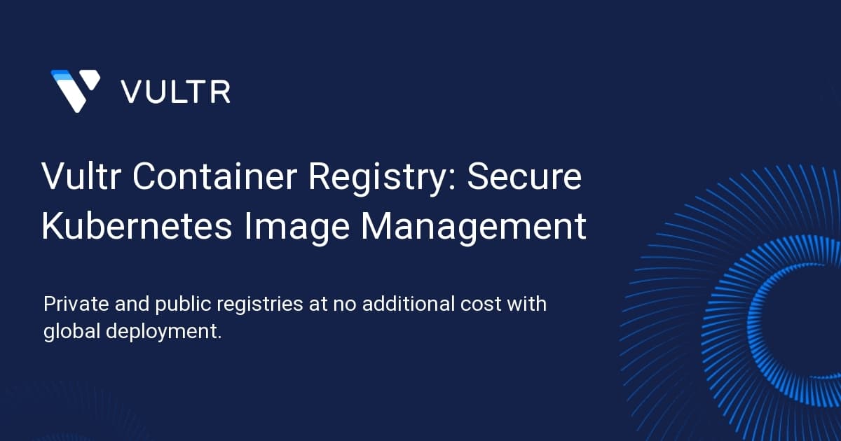 Vultr Container Registry: Secure Kubernetes Image Management