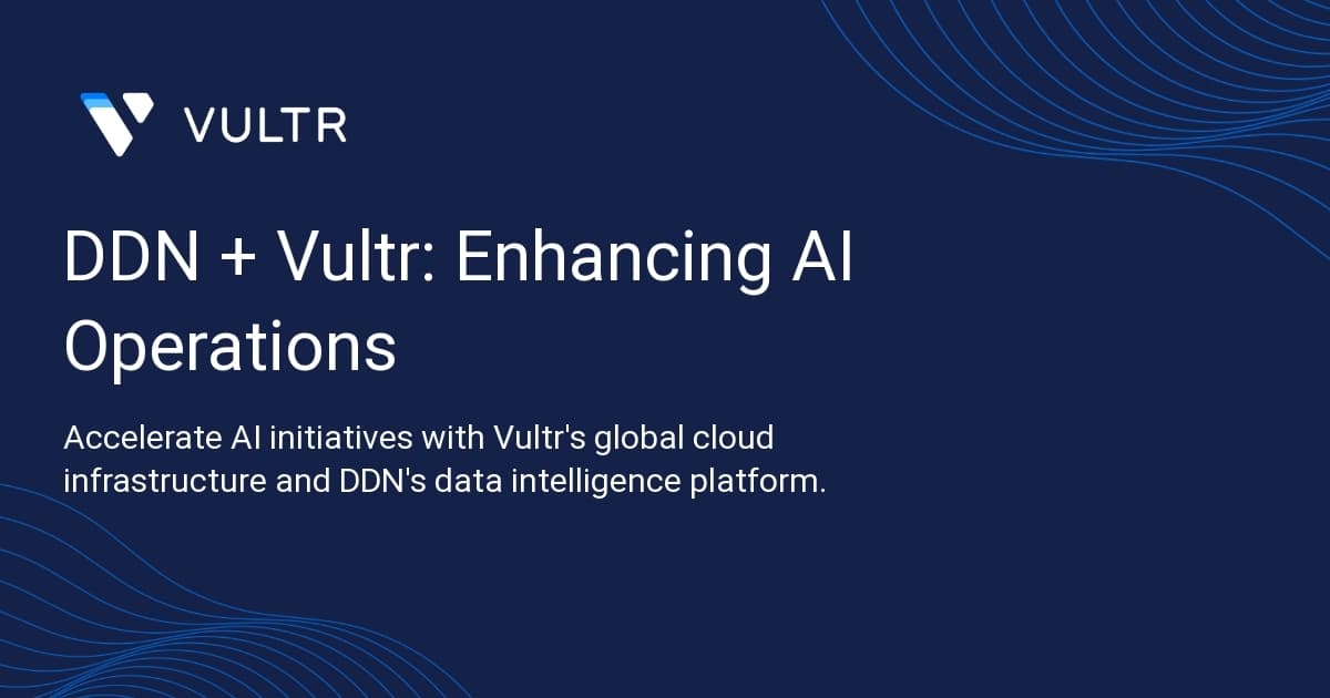 DDN + Vultr: Enhancing AI Operations