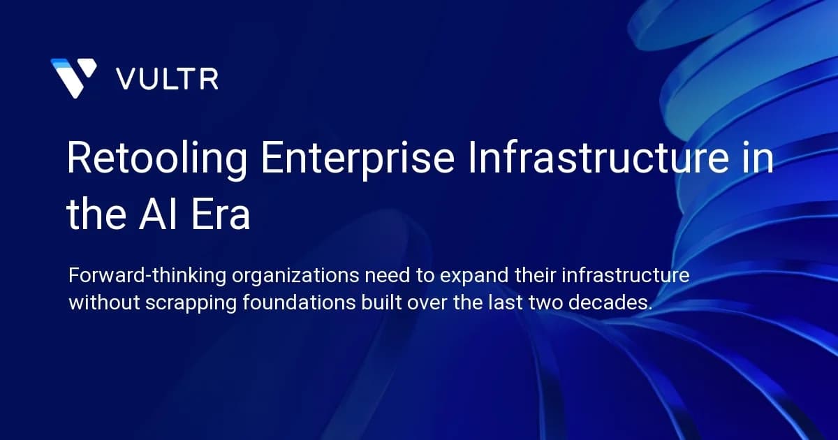 Retooling Enterprise Infrastructure in the AI Era