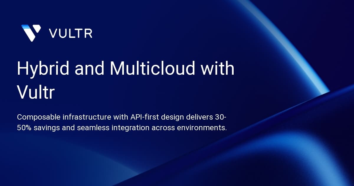 Hybrid and Multicloud with Vultr