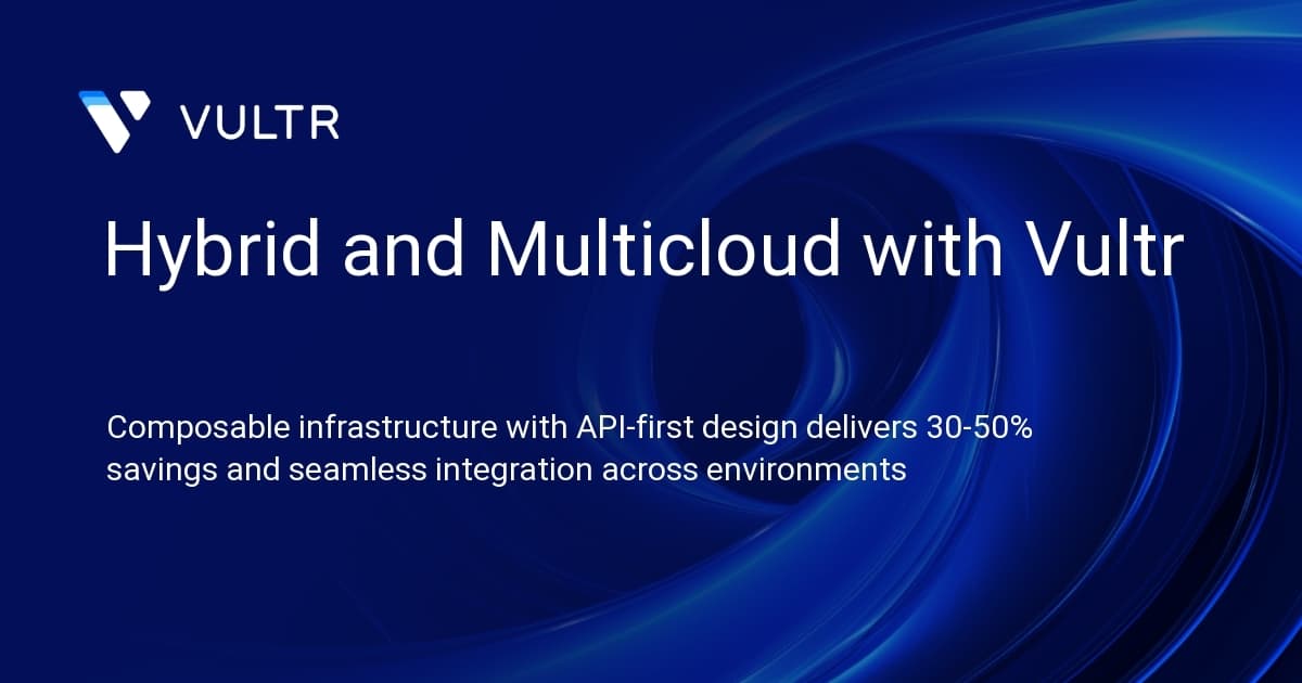 Hybrid and Multicloud with Vultr