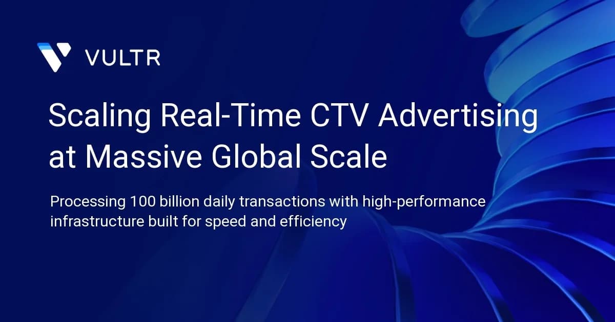 Scaling Real-Time CTV Advertising at Massive Global Scale