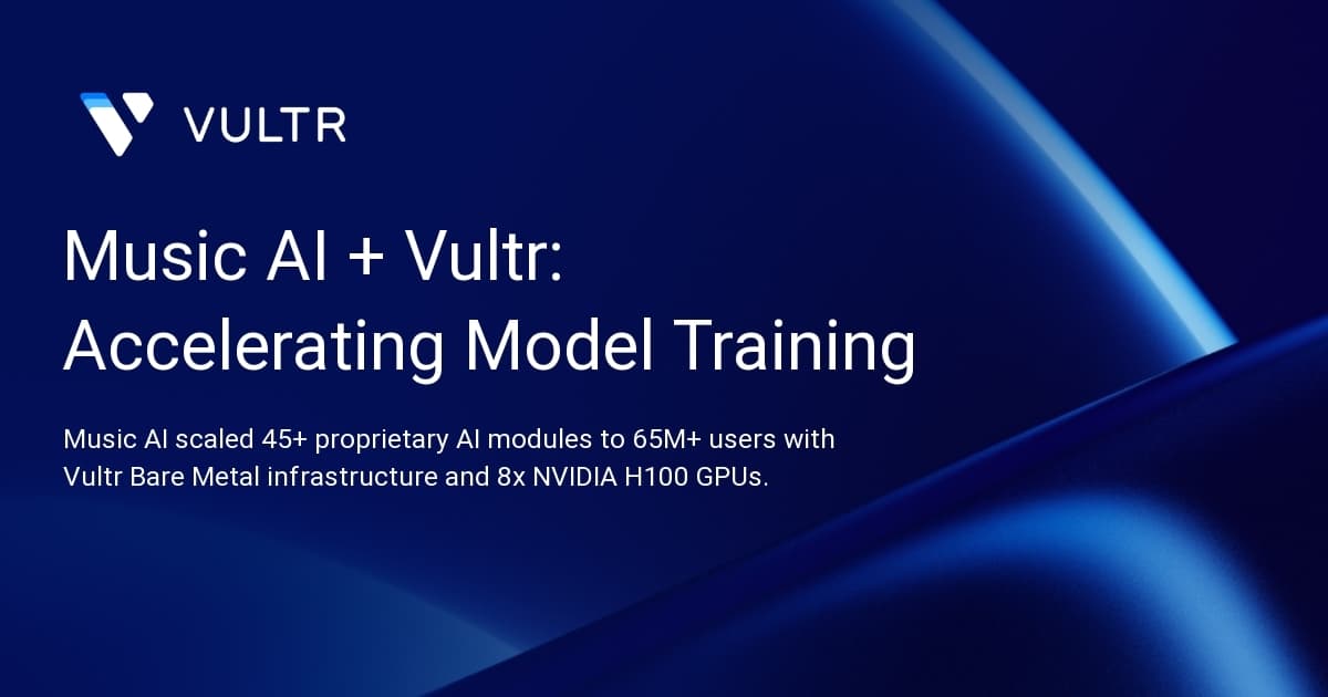 Music AI + Vultr: Accelerating Model Training