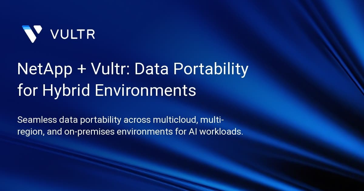 NetApp + Vultr: Data Portability for Hybrid Environments