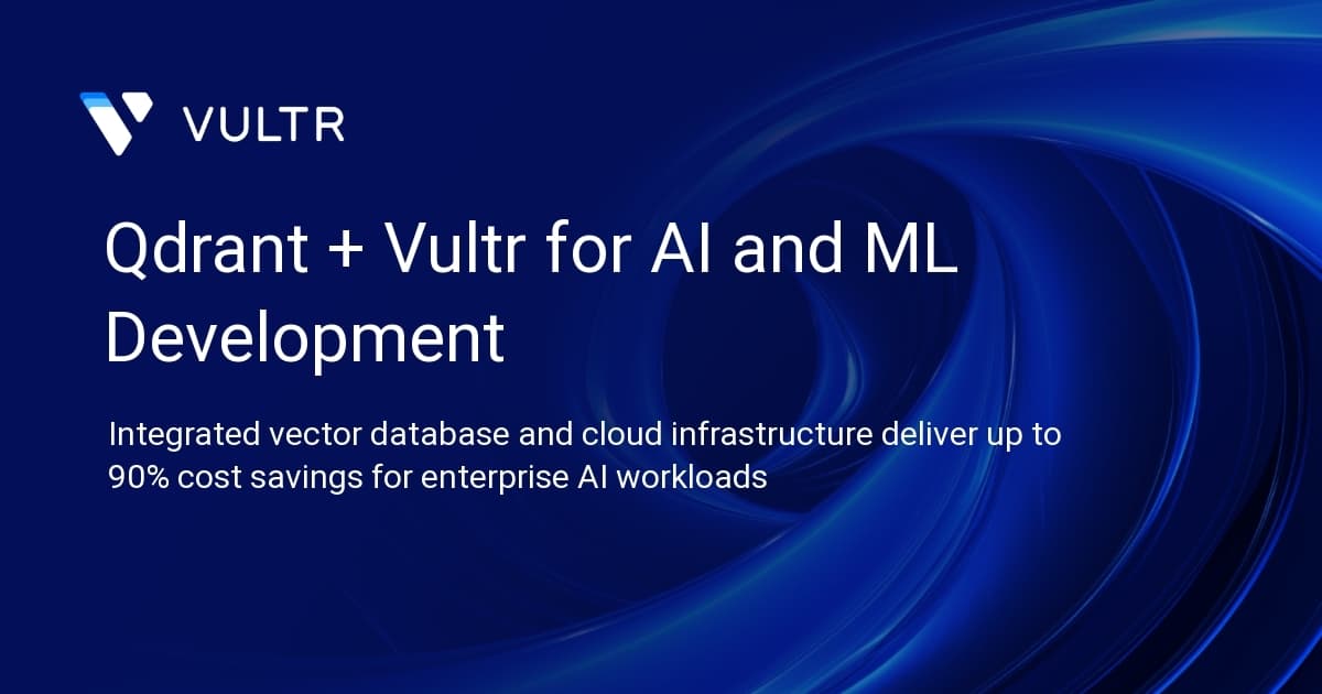 Qdrant + Vultr for AI and ML Development