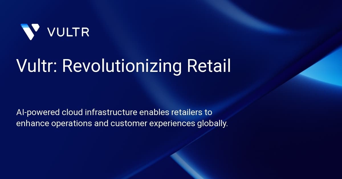 Vultr: Revolutionizing Retail