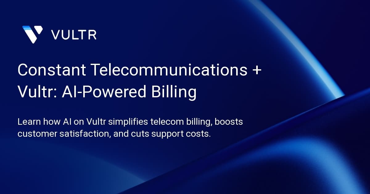 Constant Telecommunications + Vultr: AI-Powered Billing