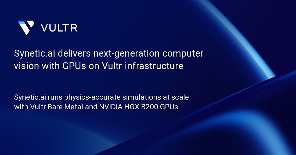 Synetic.ai delivers next-generation computer vision with GPUs on Vultr infrastructure