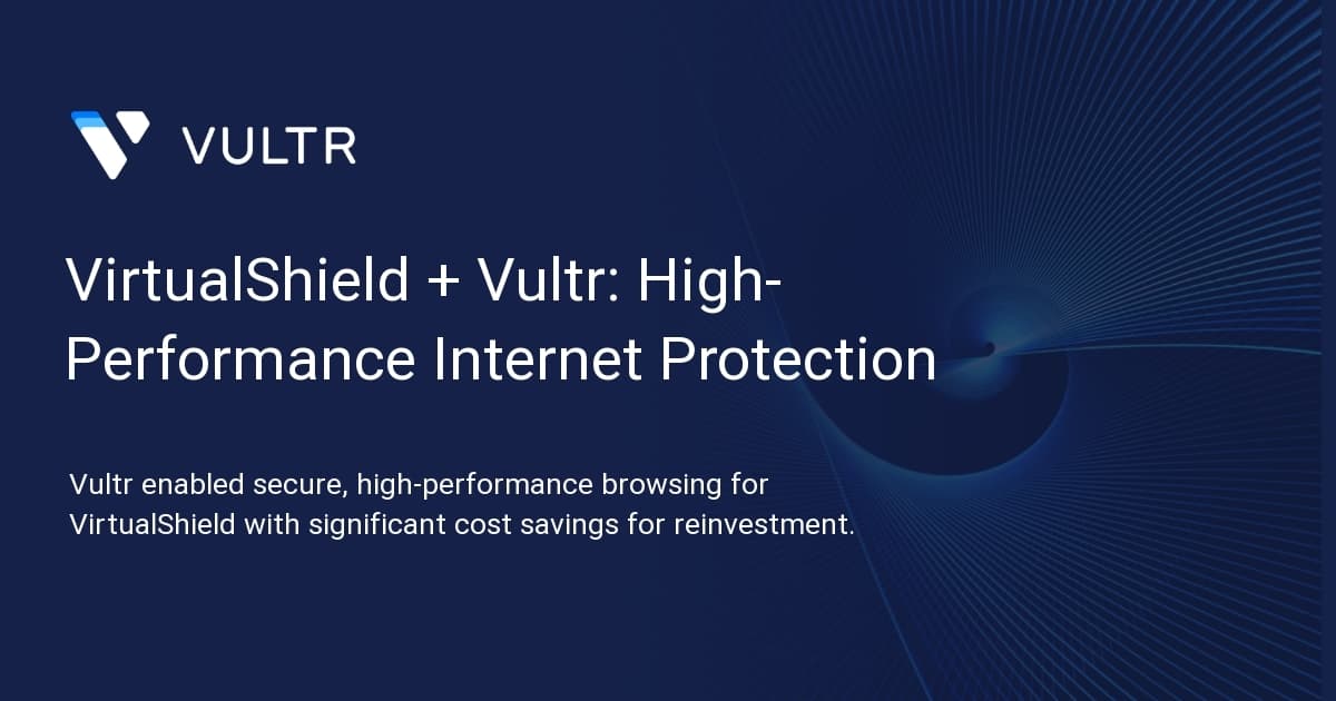 VirtualShield + Vultr: High-Performance Internet Protection