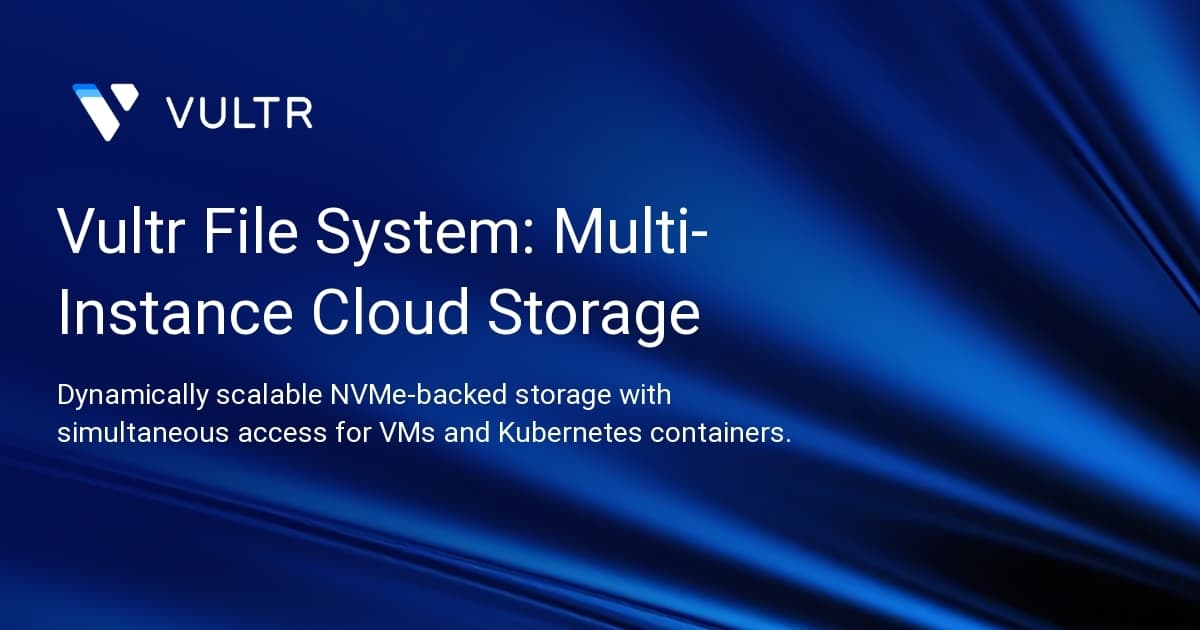 Vultr File System: Multi-Instance Cloud Storage