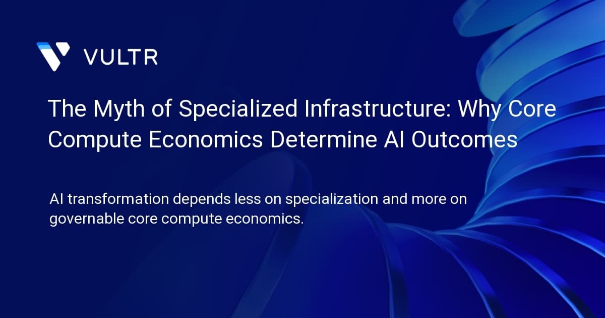 The Myth of Specialized Infrastructure: Why Core Compute Economics Determine AI Outcomes