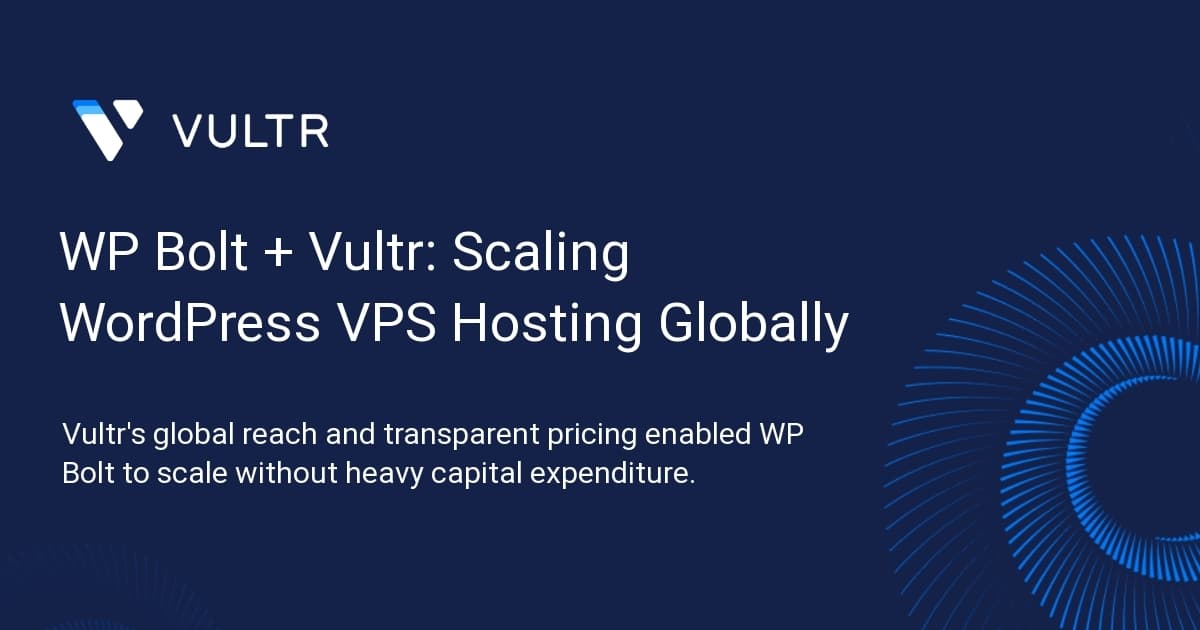 WP Bolt + Vultr: Scaling WordPress VPS Hosting Globally