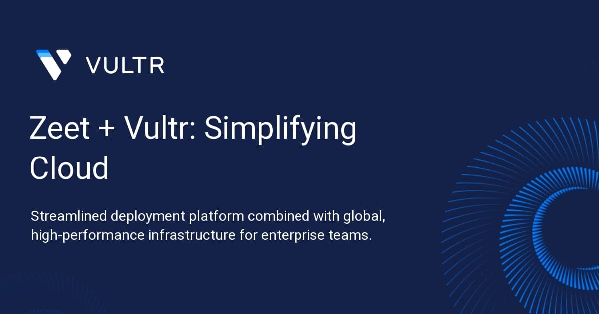 Zeet + Vultr: Simplifying Cloud